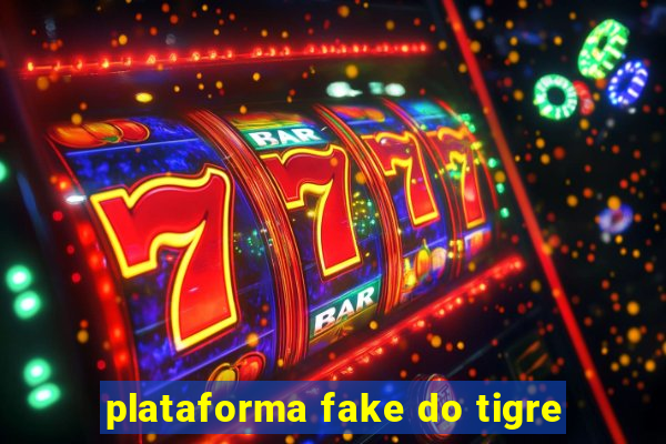 plataforma fake do tigre